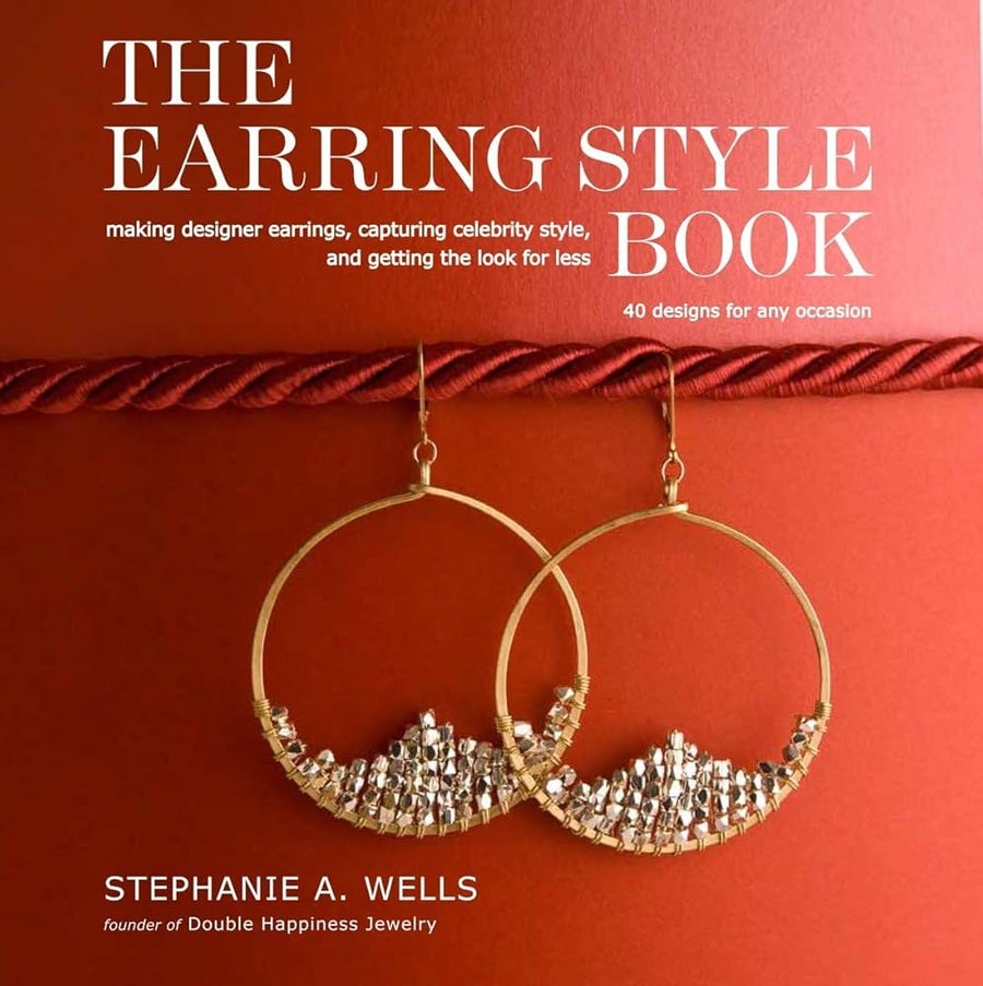 The Earring Style Book: Making Designer Earrings, Capturing Celebrity Style, and Getting the Look for Less cover image