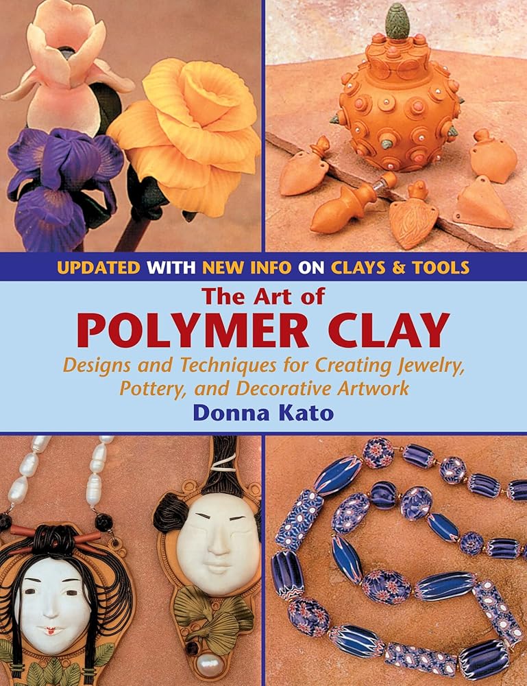 The Art of Polymer Clay: Designs and Techniques for Creating Jewelry, Pottery, and Decorative Artwork (Updated Edition) cover image