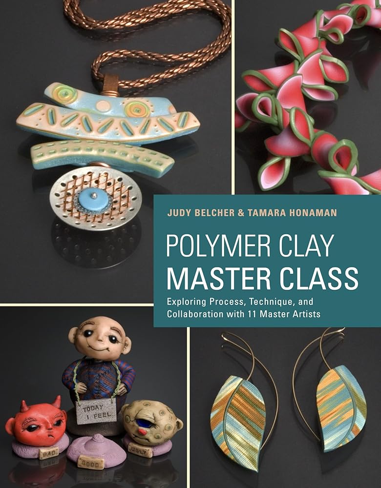 Polymer Clay Master Class: Exploring Process, Technique, and Collaboration with 11 Master Artists cover image