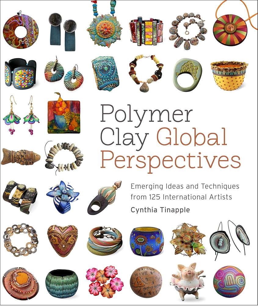 Polymer Clay Global Perspectives: Emerging Ideas and Techniques from 125 International Artists cover image
