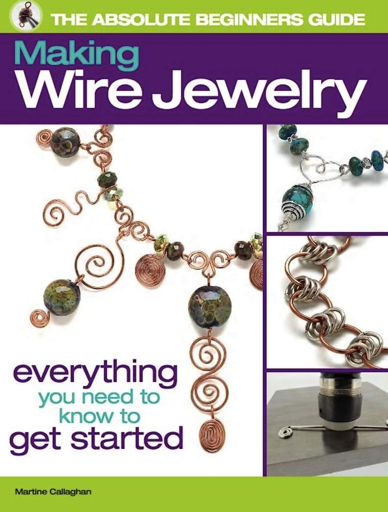The Absolute Beginners Guide: Making Wire Jewelry cover image