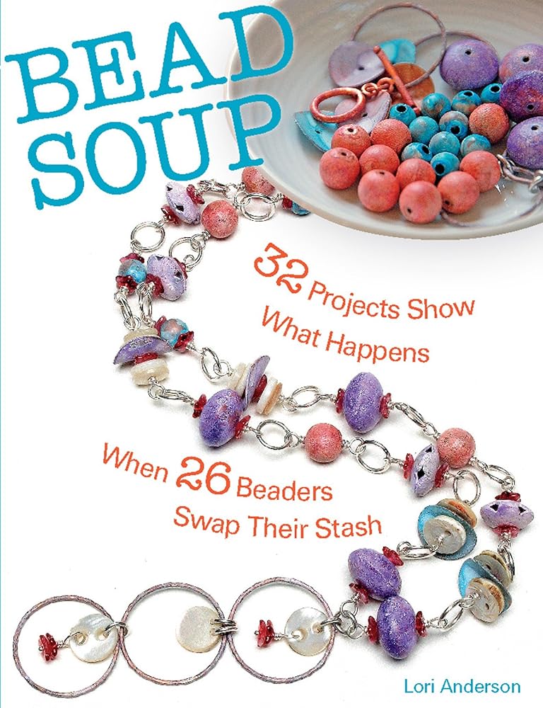 Bead Soup: 32 Projects Show What Happens When 26 Beaders Swap Their Stash cover image