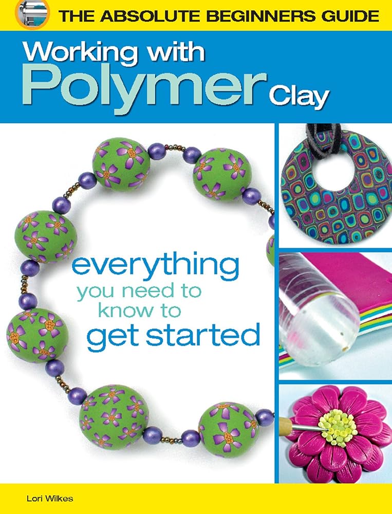 The Absolute Beginners Guide: Working with Polymer Clay cover image