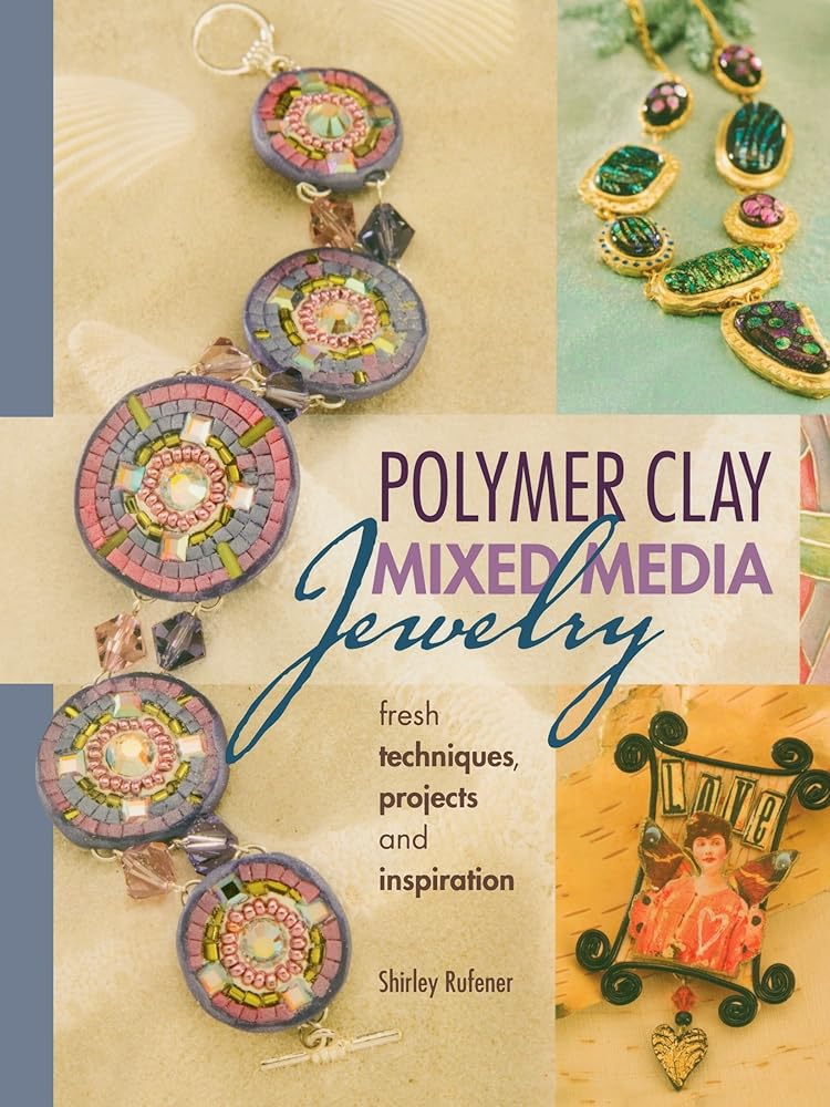 Polymer Clay Mixed Media Jewelry: Fresh Techniques, Projects and Inspiration cover image