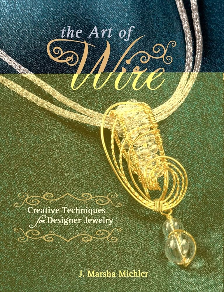 The Art of Wire: Creative Techniques for Designer Jewelry cover image
