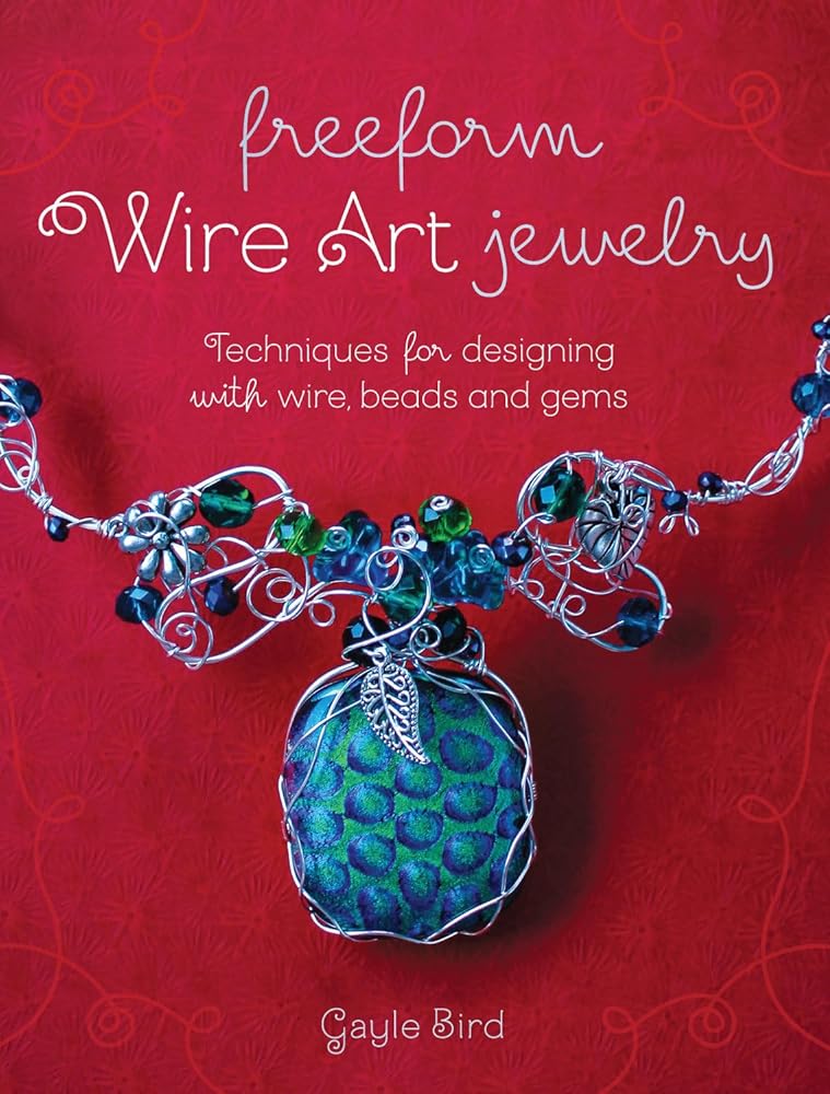 Freeform Wire Art Jewelry: Techniques for Designing With Wire, Beads and Gems cover image