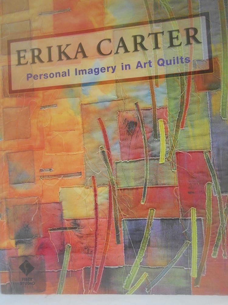 Erika Carter: Personal Imagery in Art Quilts cover image