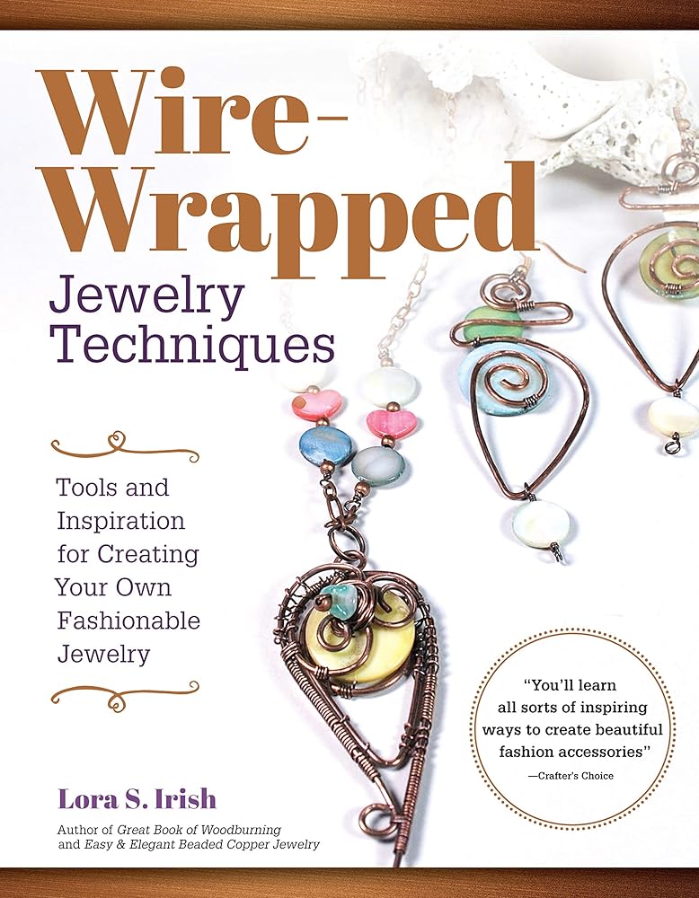 Wire-Wrapped Jewelry Techniques: Tools and Inspiration for Creating Your Own Fashionable Jewelry (Fox Chapel Publishing) 30 Expert Wire-Wrapping Techniques Step-by-Step, plus 8 Stylish Projects cover image