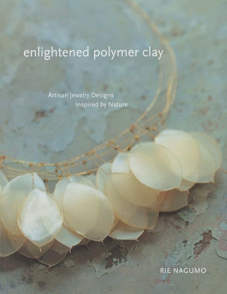 Enlightened Polymer Clay: Artisan Jewelry Designs Inspired by Nature cover image