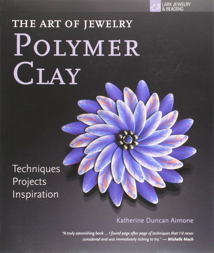 The Art of Jewelry: Polymer Clay: Techniques, Projects, Inspiration cover image