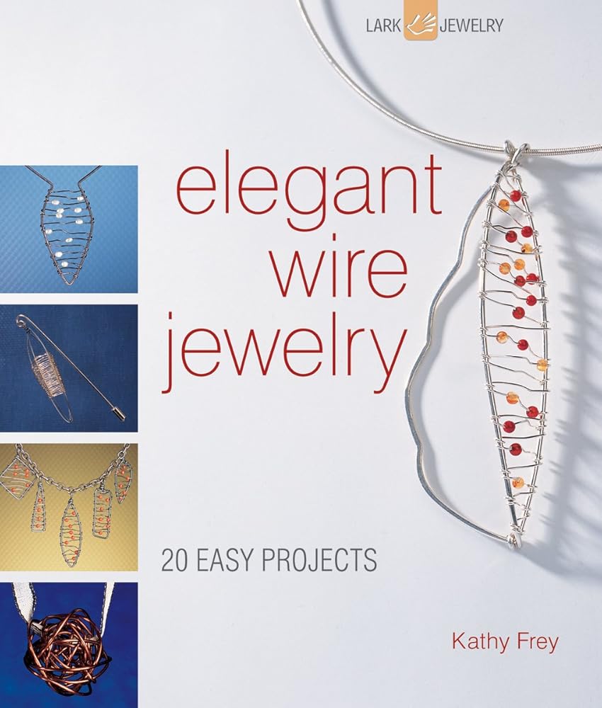 Elegant Wire Jewelry: 20 Easy Projects cover image