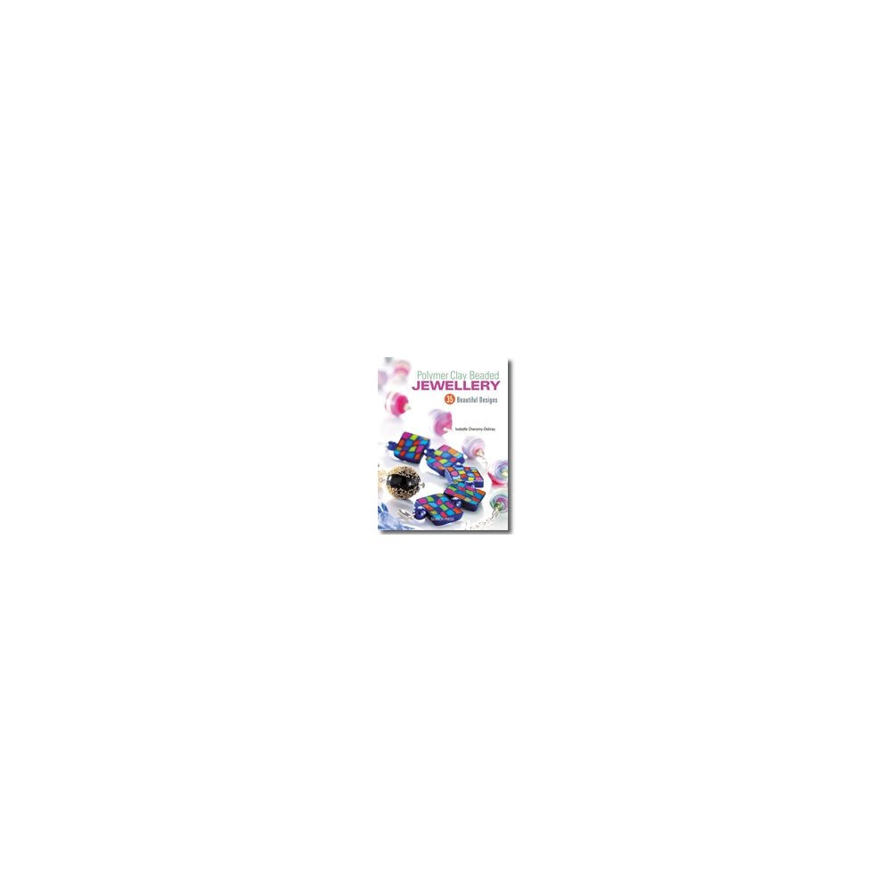 Polymer Clay Beaded Jewellery: 35 Beautiful Designs cover image
