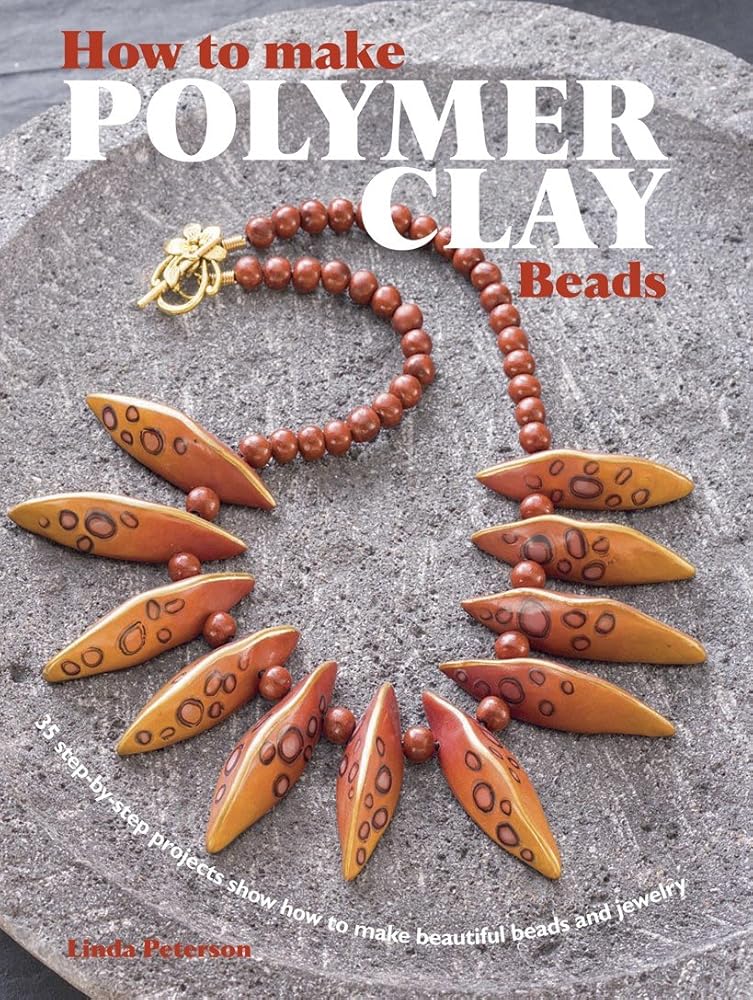 How to Make Polymer Clay Beads: 35 step-by-step projects for beautiful beads and jewellery cover image
